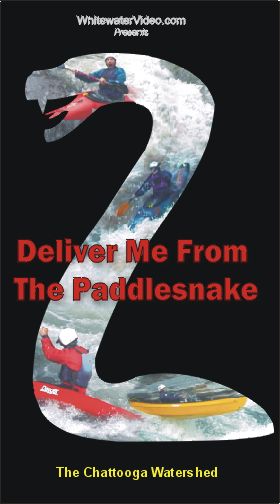 Deliver Me From The Paddlesnake - The Chattooga Watershed